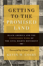Getting to the Promised Land : Black America and the Unfinished Work of the Civil Rights Movement cover image