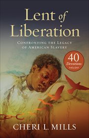 Lent of liberation : confronting the legacy of American slavery cover image