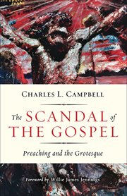 The Scandal of the Gospel : Preaching and the Grotesque cover image