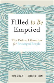 Filled to be emptied : the path to liberation for privileged people cover image
