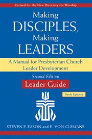 Making disciples, making leaders-leader guide : a manual for Presbyterian Church leader development cover image