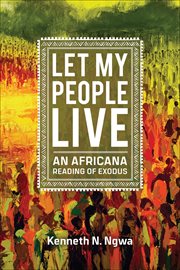 Let my people live : an Africana reading of Exodus cover image