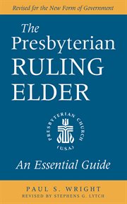 The Presbyterian ruling elder : an essential guide cover image