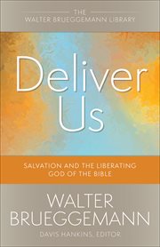 Deliver us : salvation and the liberating God of the Bible cover image