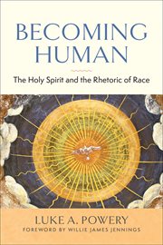Becoming human : the Holy Spirit and the rhetoric of race cover image