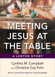 Meeting Jesus at the table : a Lenten study cover image
