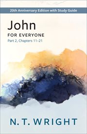 John for Everyone, Part 2 : with Study Guide, Chapters 11-21 cover image