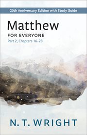 Matthew for Everyone, Part 2 : with Study Guide, Chapters 16-28 cover image