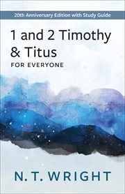 1 and 2 Timothy and Titus : for Everyone cover image