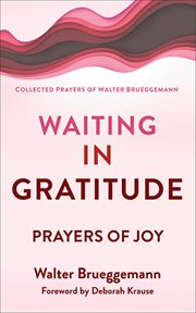 Waiting in Gratitude : Prayers for Joy cover image