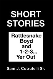 Short stories. Rattlesnake Boyd and 1-2-3... You're Out cover image