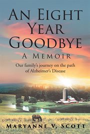 An eight year goodbye. A Memoir cover image