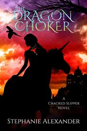 The dragon choker : Cracked Slipper cover image