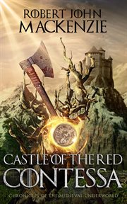 Castle of the red contessa : Chronicles of the Medieval Underworld cover image