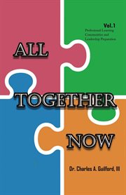 All together now, volume 1 : Professional Learning Communities and Leadership Preparation cover image
