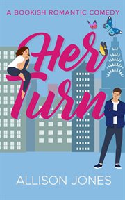 Her turn : A Bookish Romantic Comedy cover image