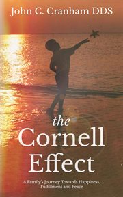 The Cornell effect : a family's journey towards happiness, fulfillment and peace cover image
