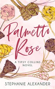 Palmetto rose : A Tipsy Collins Novel cover image