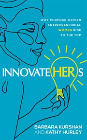 Innovatehers : why purpose-driven entrepreneurial women rise to the top cover image