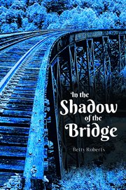 In the shadow of the bridge cover image