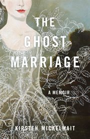 The ghost marriage : a memoir cover image