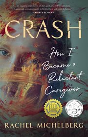 Crash. How I Became a Reluctant Caregiver cover image
