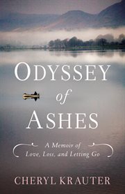 ODYSSEY OF ASHES : a memoir of love, loss, and letting go cover image