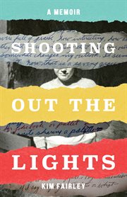 SHOOTING OUT THE LIGHTS : a memoir cover image