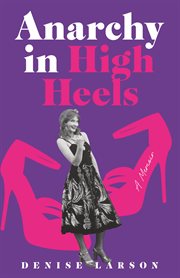 Anarchy in high heels : a memoir cover image