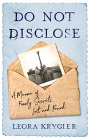 Do not disclose. A Memoir Of Family Secrets Lost and Found cover image