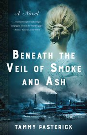 BENEATH THE VEIL OF SMOKE AND ASH : a novel cover image