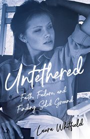 Untethered. Faith, Failure, and Finding Solid Ground cover image