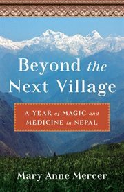 Beyond the next village. A Year of Magic and Medicine in Nepal cover image