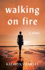 Walking on Fire : A Novel cover image