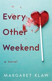 Every Other Weekend : A Novel cover image