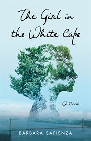 The Girl in the White Cape : A Novel cover image
