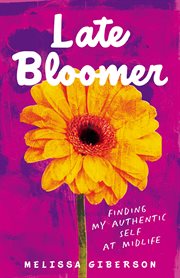 Late Bloomer : Finding My Authentic Self at Midlife cover image