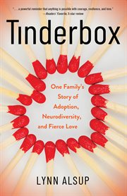 Tinderbox : One Family's Story of Adoption, Neurodiversity, and Fierce Love cover image