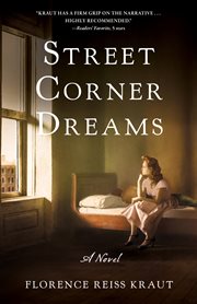 Street Corner Dreams : A Novel cover image