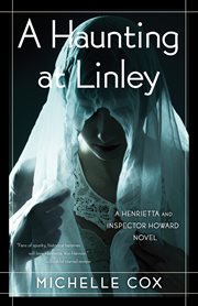 A haunting at Linley. Henrietta and Inspector Howard cover image
