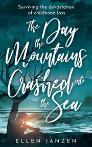 The day the mountains crashed into the sea cover image