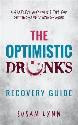 Cover image for The Optimistic Drunk's Recovery Guide