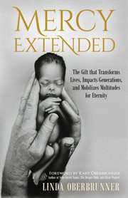 Mercy extended. The Gift that Transforms Lives, Impacts Generations, and Mobilizes Multitudes for Eternity cover image