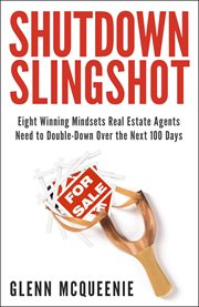 Shutdown slingshot : eight winning mindsets real estate agents need to double-down over the next 100 days cover image