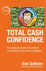 Total cash confidence. You magically bypass the anxious uncertainty of low-profit competition cover image