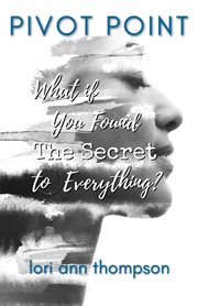 Pivot point. What if You Found The Secret to Everything? cover image