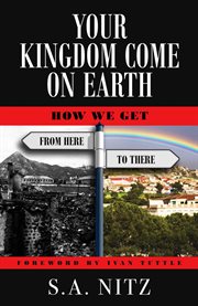 Your kingdom come on earth. How We Get from Here to There cover image
