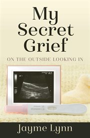 My secret grief. On The Outside Looking In cover image