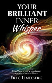 Your brilliant inner whisper. Discover why your Inner Voice is your greatest asset and how to tap its brilliance cover image