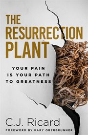 The resurrection plant. Your Pain Is Your Path To Greatness cover image